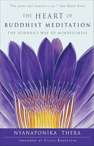 The Heart of Buddhist Meditation: The Buddha's Way of Mindfulness Cover