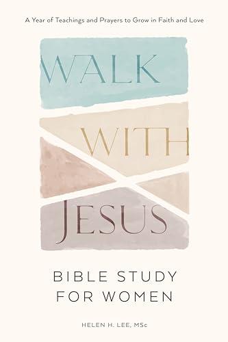 Walk with Jesus: Bible Study for Women: A Year of Teachings and Prayers to Grow in Faith and Love (With Jesus Readings) Cover