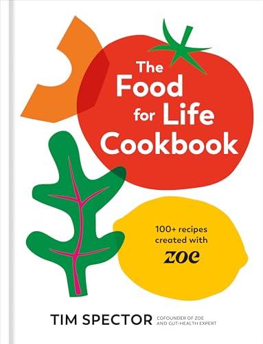 The Food for Life Cookbook: 100+ Recipes Created with ZOE [A Gut Health Cookbook] cover