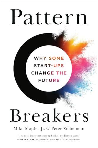 Pattern Breakers: Why Some Start-Ups Change the Future cover