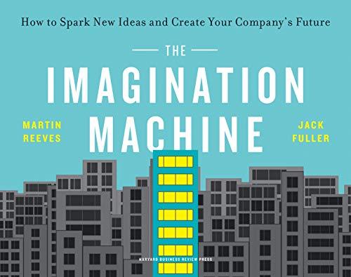 The Imagination Machine: How to Spark New Ideas and Create Your Company's Future Cover
