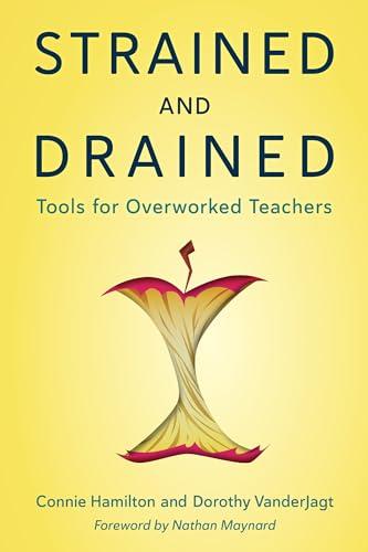 Strained and Drained: Tools for Overworked Teachers Cover