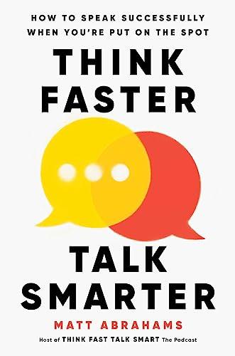 Think Faster, Talk Smarter: How to Speak Successfully When You're Put on the Spot Cover