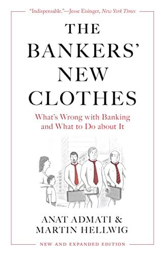 The Bankers’ New Clothes: What’s Wrong with Banking and What to Do about It - New and Expanded Edition Cover