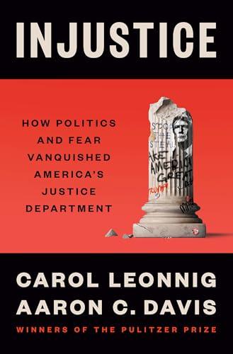 Injustice: How Politics and Fear Vanquished America's Justice Department cover
