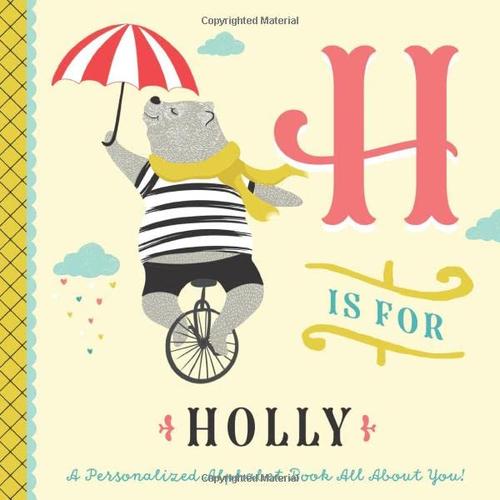 H is for Holly: A Personalized Alphabet Book All About You! (Personalized Children's Book) cover