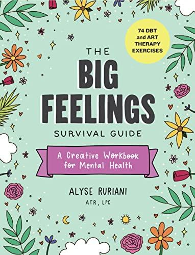 The Big Feelings Survival Guide: A Creative Workbook for Mental Health (74 DBT and Art Therapy Exercises) cover