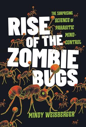 Rise of the Zombie Bugs: The Surprising Science of Parasitic Mind-Control cover