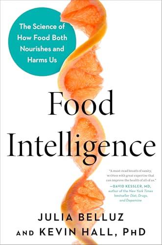 Food Intelligence: The Science of How Food Both Nourishes and Harms Us cover