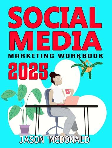 Social Media Marketing Workbook: How to Use Social Media for Business (2025 Marketing - Social Media, SEO, & Online Ads Books) Cover