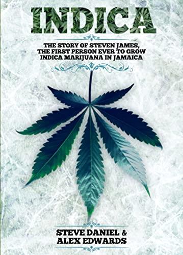 Indica: The Story of Steven James, the First Person to Grow Indica Marijuana in Jamaica Cover