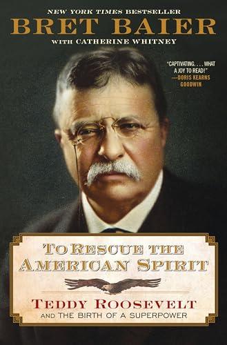 To Rescue the American Spirit: The New York Times Bestselling Biography of the Former President from the Fox News Channel's Chief Political Anchor (The Presidential Series) Cover
