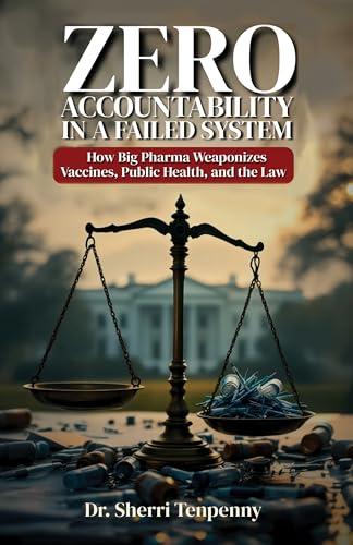 Zero Accountability in a Failed System: How Big Pharma Weaponizes Vaccines, Public Health, and the Law Cover