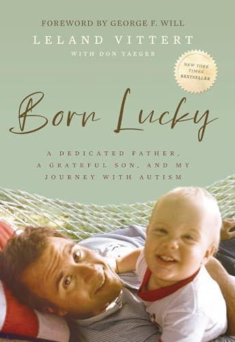 Born Lucky: A Dedicated Father, A Grateful Son, and My Journey with Autism Cover