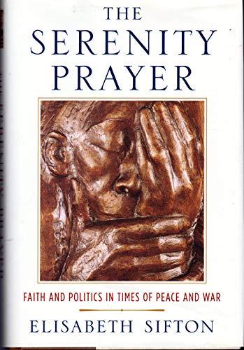 The Serenity Prayer: Faith and Politics in Times of Peace and War Cover