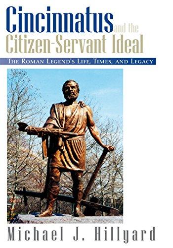 Cincinnatus and the Citizen-Servant Ideal: The Roman Legend's Life, Times, and Legacy Cover