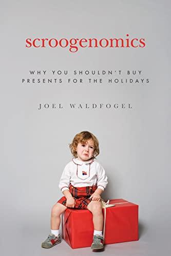 Scroogenomics: Why You Shouldn't Buy Presents for the Holidays Cover
