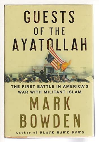 Guests of the Ayatollah: The Iran Hostage Crisis, The First Battle in America's War With Militant Islam Cover