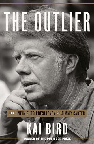 The Outlier: The Unfinished Presidency of Jimmy Carter Cover