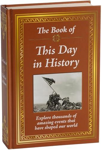 The Book of This Day in History: Big Book of 365 Days of Events & Milestones | Hardcover Gift for History Buffs, Educators, Students & Trivia Lovers Cover