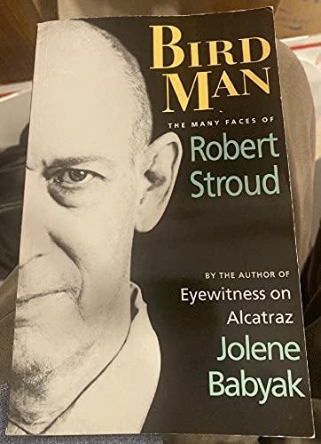 Bird Man: The Many Faces of Robert Stroud Cover