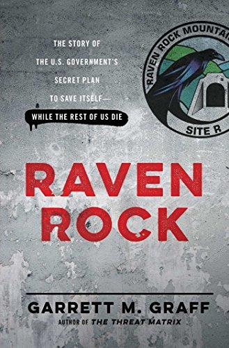 Raven Rock: The Story of the U.S. Government's Secret Plan to Save Itself--While the Rest of Us Die Cover