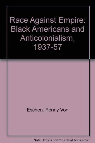 Race Against Empire: Black Americans and Anticolonialism, 1937-1957 Cover