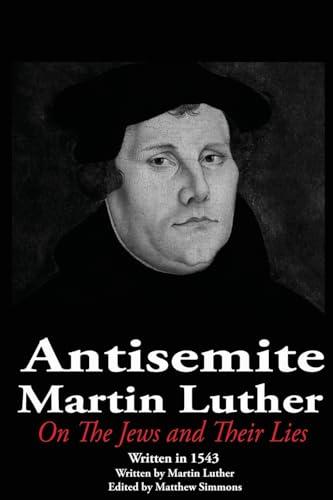 The Antisemite, Martin Luther: On the Jews and Their Lies Cover