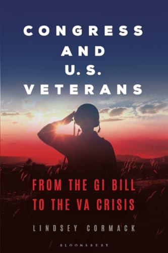 Congress and U.S. Veterans: From the GI Bill to the VA Crisis (Conflict and Today's Congress) Cover