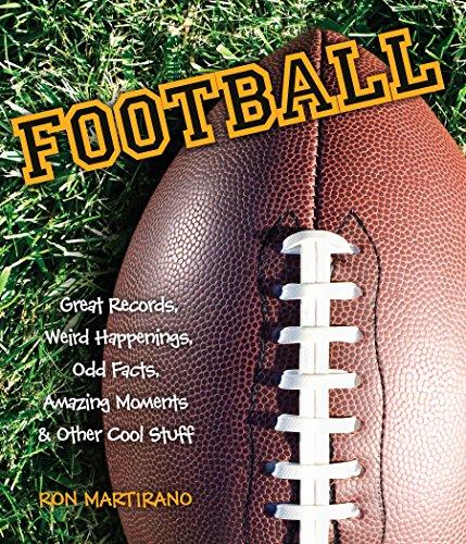 Football: Great Records, Weird Happenings, Odd Facts, Amazing Moments & Other Cool Stuff Cover