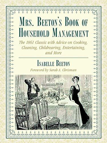 Mrs. Beeton's Book of Household Management: The 1861 Classic with Advice on Cooking, Cleaning, Childrearing, Entertaining, and More Cover