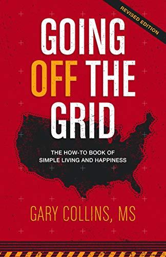 Going Off The Grid: The How-To Book Of Simple Living And Happiness (Off The Grid Series 1) Cover