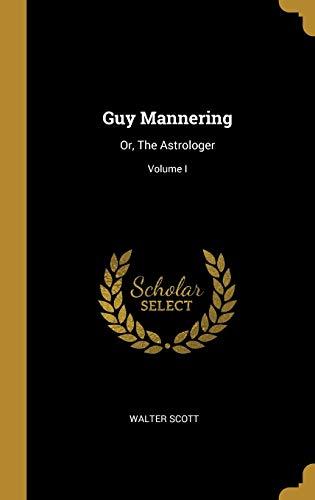 Guy Mannering: Or, The Astrologer; Volume I Cover