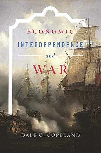 Economic Interdependence and War (Princeton Studies in International History and Politics) cover