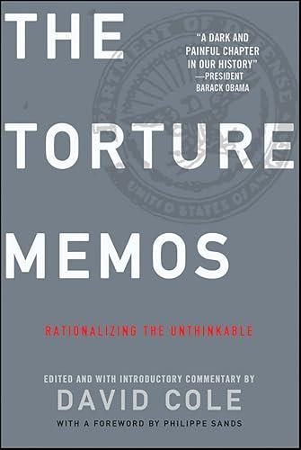 The Torture Memos: Rationalizing the Unthinkable cover