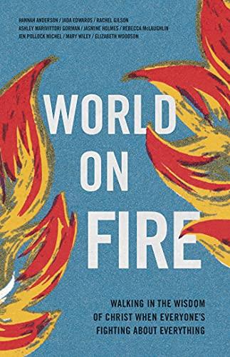 World on Fire: Walking in the Wisdom of Christ When Everyone’s Fighting About Everything Cover