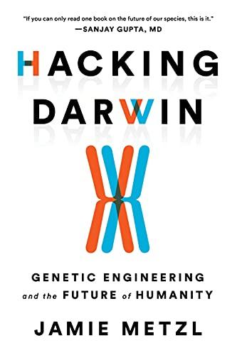 Hacking Darwin: Genetic Engineering and the Future of Humanity Cover