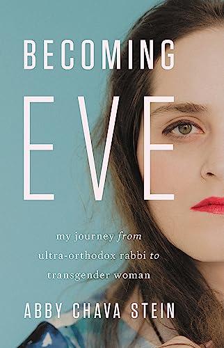 Becoming Eve: My Journey from Ultra-Orthodox Rabbi to Transgender Woman cover