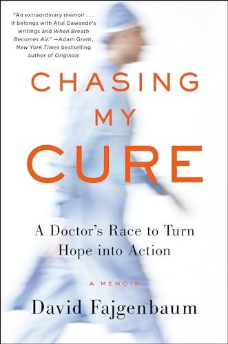 Chasing My Cure: A Doctor's Race to Turn Hope into Action; A Memoir Cover