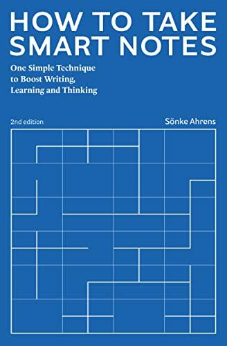 How to Take Smart Notes: One Simple Technique to Boost Writing, Learning and Thinking Cover