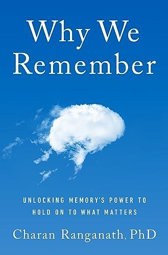 Why We Remember: Unlocking Memory's Power to Hold on to What Matters Cover