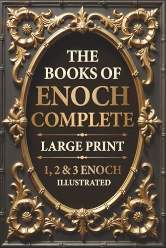 The Books of Enoch Complete LARGE PRINT (Illustrated): 1, 2 & 3 Enoch With Authentic Illustrations, Insightful Introductions and Commentary Cover
