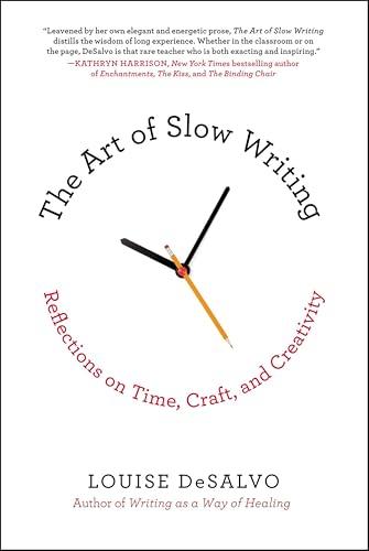 The Art of Slow Writing: Reflections on Time, Craft, and Creativity Cover