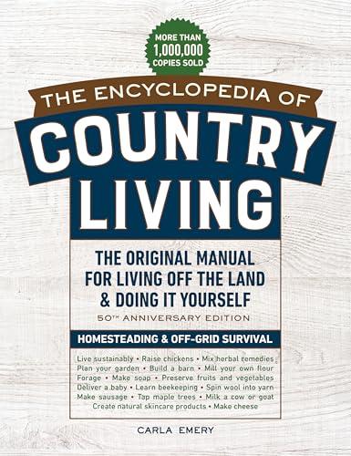 The Encyclopedia of Country Living, 50th Anniversary Edition: The Original Manual for Living Off the Land & Doing It Yourself (Homesteading & Off-Grid Survival) Cover