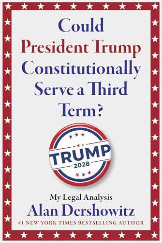 Could President Trump Constitutionally Serve a Third Term? Cover