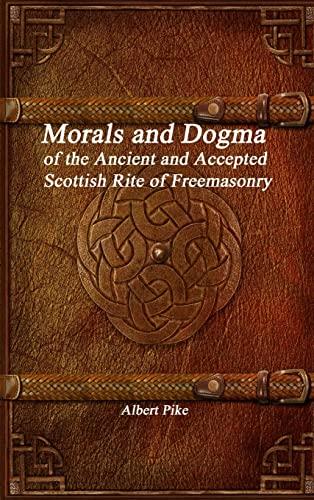 Morals and Dogma of the Ancient and Accepted Scottish Rite of Freemasonry cover