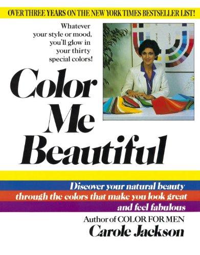 Color Me Beautiful: Discover Your Natural Beauty Through the Colors That Make You Look Great and Feel Fabulous cover