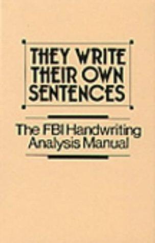 They Write Their Own Sentences: The FBI Handwriting Analysis Manual Cover