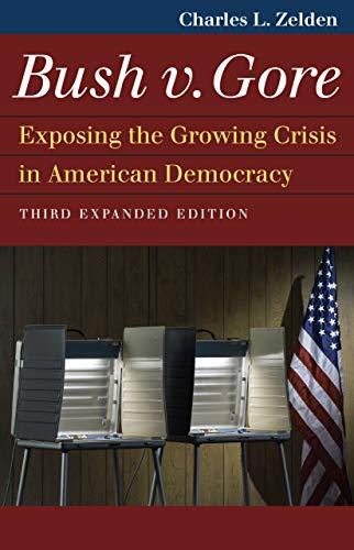 Bush v. Gore: Exposing the Growing Crisis in American Democracy (Landmark Law Cases and American Society) Cover