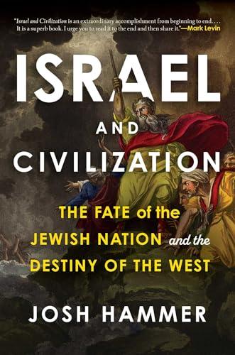 Israel and Civilization: The Fate of the Jewish Nation and the Destiny of the West Cover